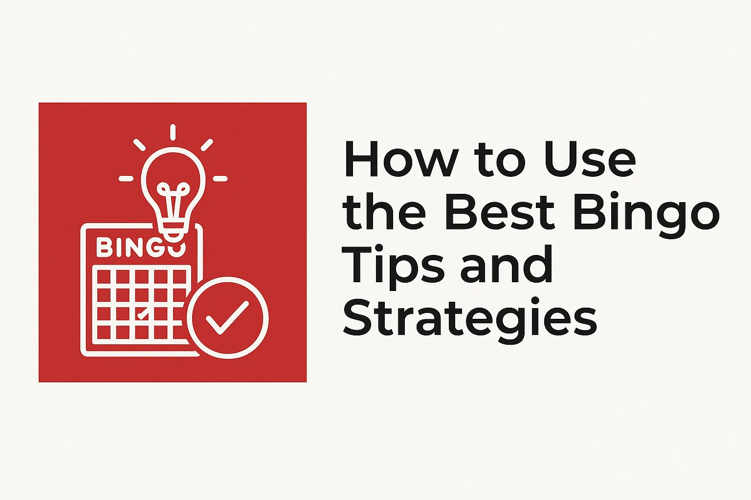 How to Use the Best Bingo Tips and Strategies