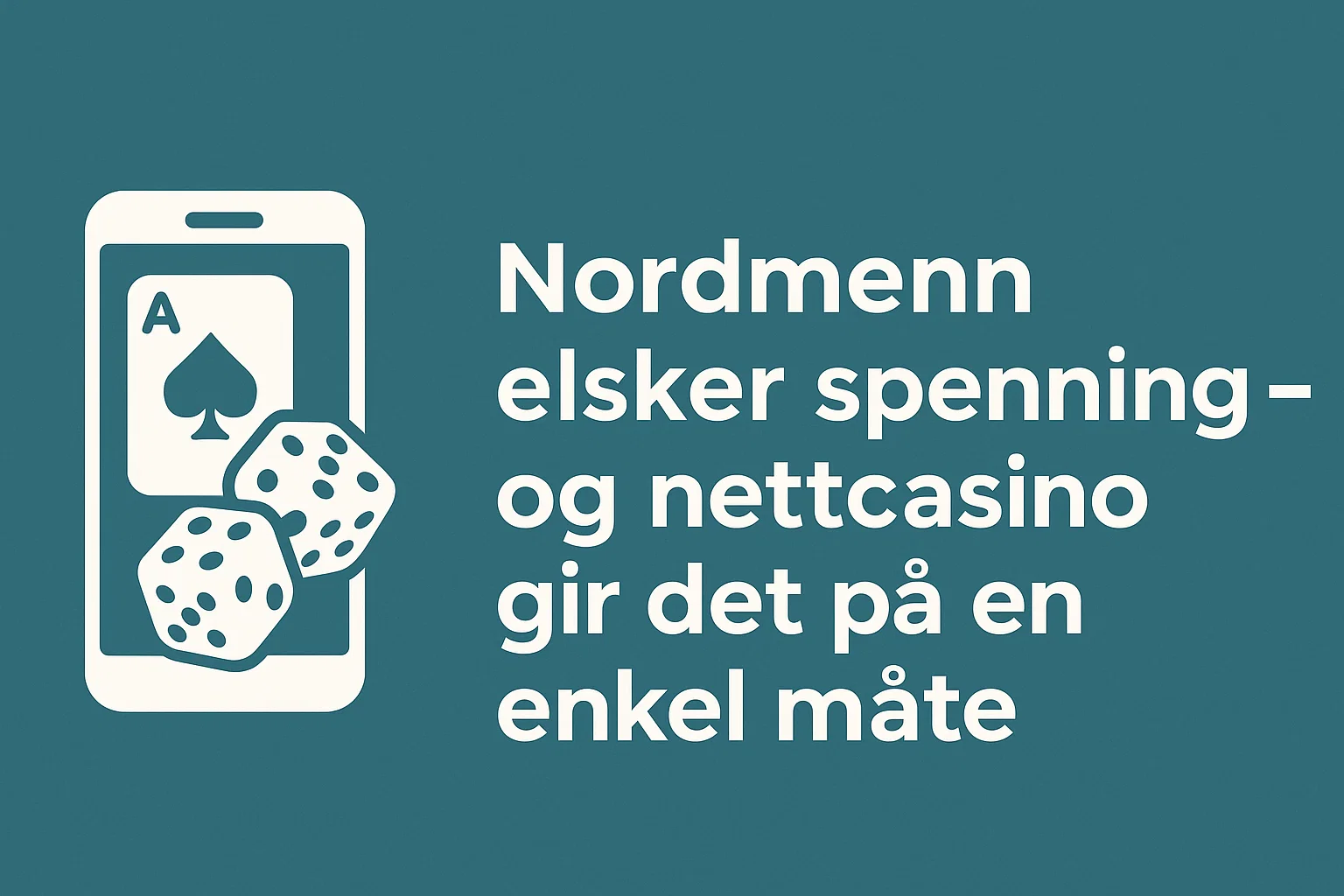 Nordmenn elsker spenning – og nettcasino gir det på en enkel måte