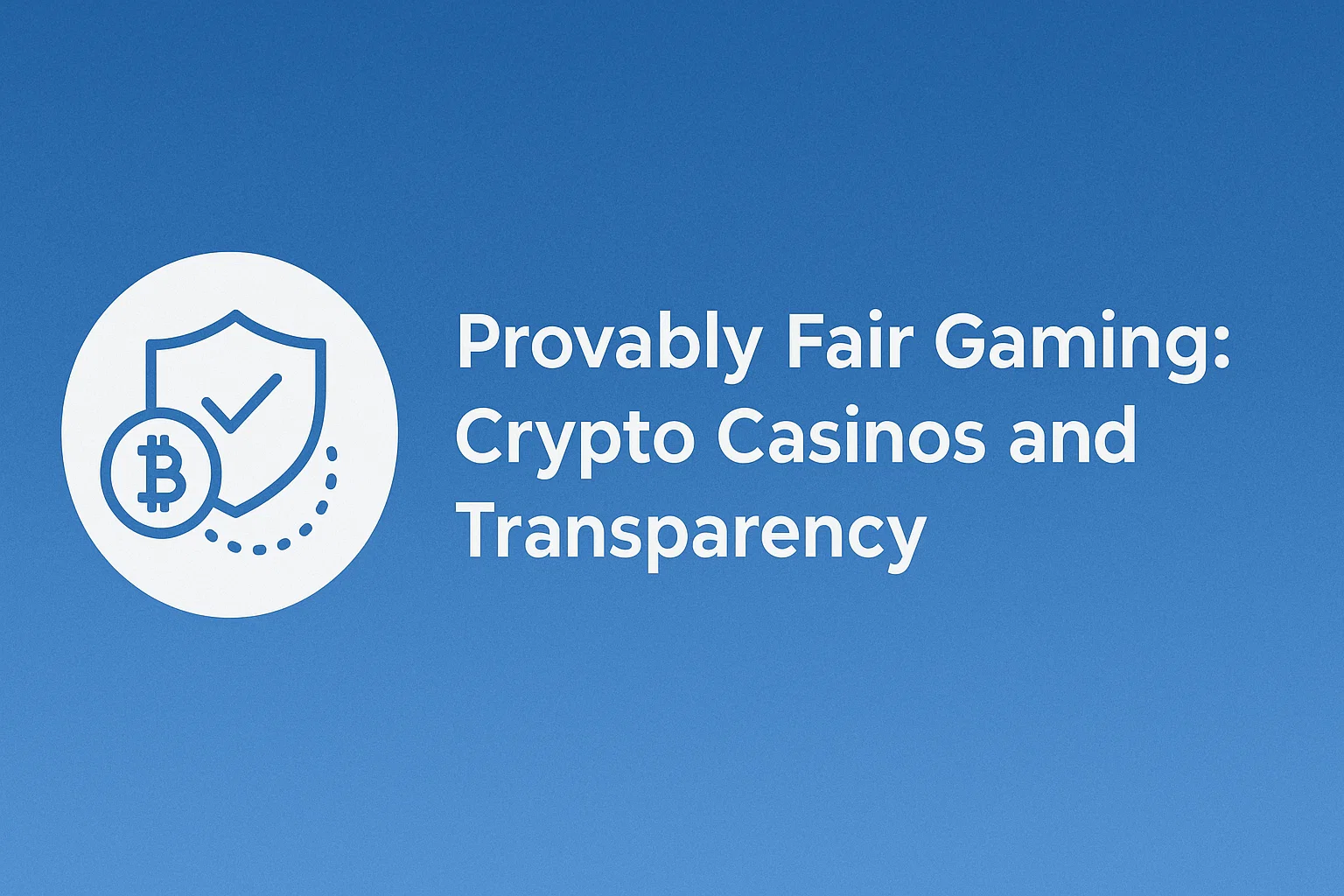 Provably Fair Gaming: Crypto Casinos and Transparency