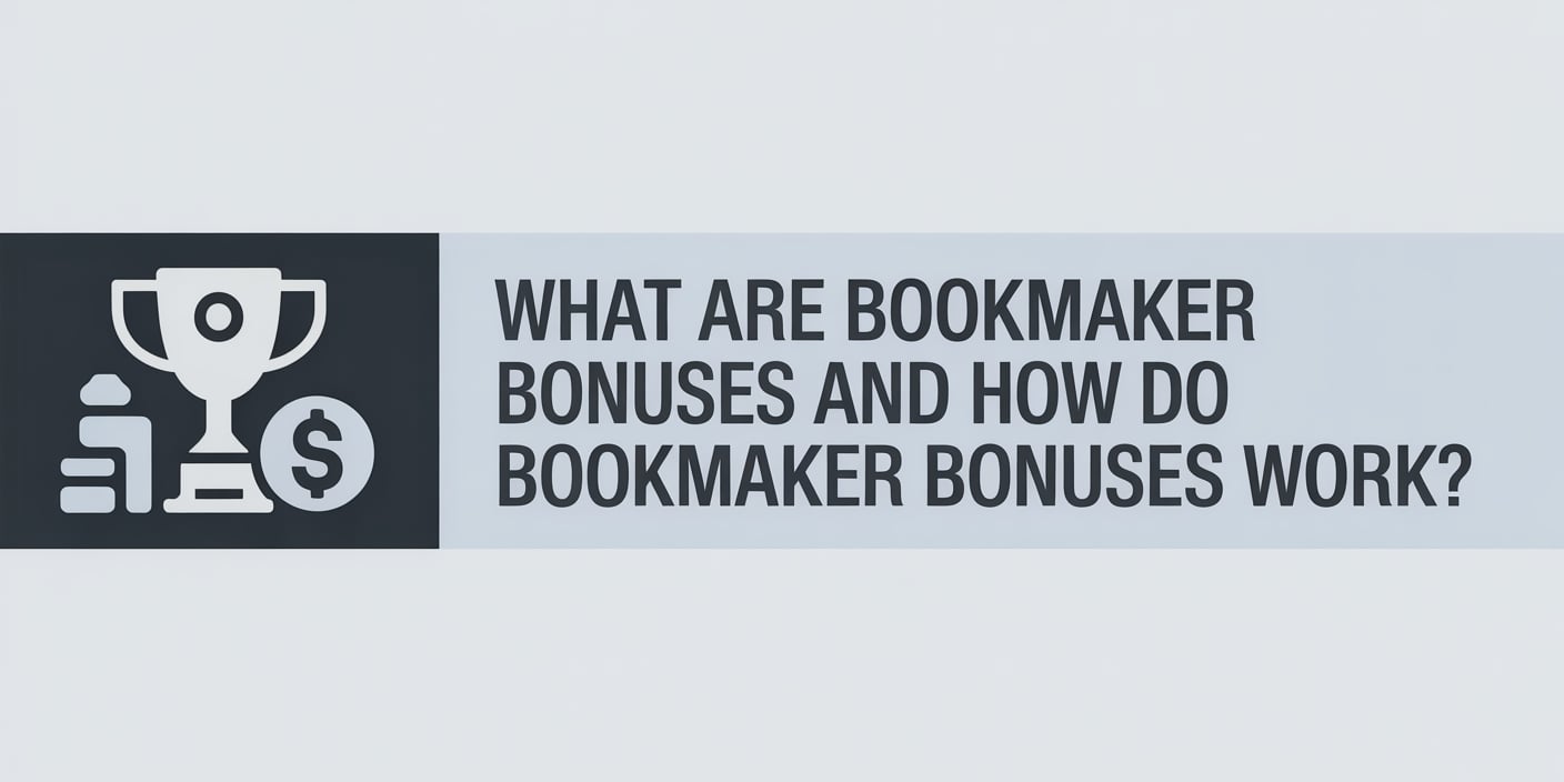 What are Bookmaker Bonuses and How Do Bookmaker Bonuses Work?